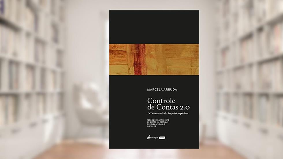 Controle de contas 2.0: o TAG como aliado das políticas públicas - Termos de ajustamento de gestão na prática e possível aplicação no TCE-SP, do autor Marcela Arruda