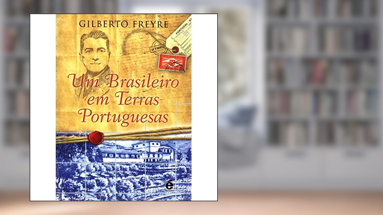Um Brasileiro em Terras Portuguesas, do autor Gilberto Freyre