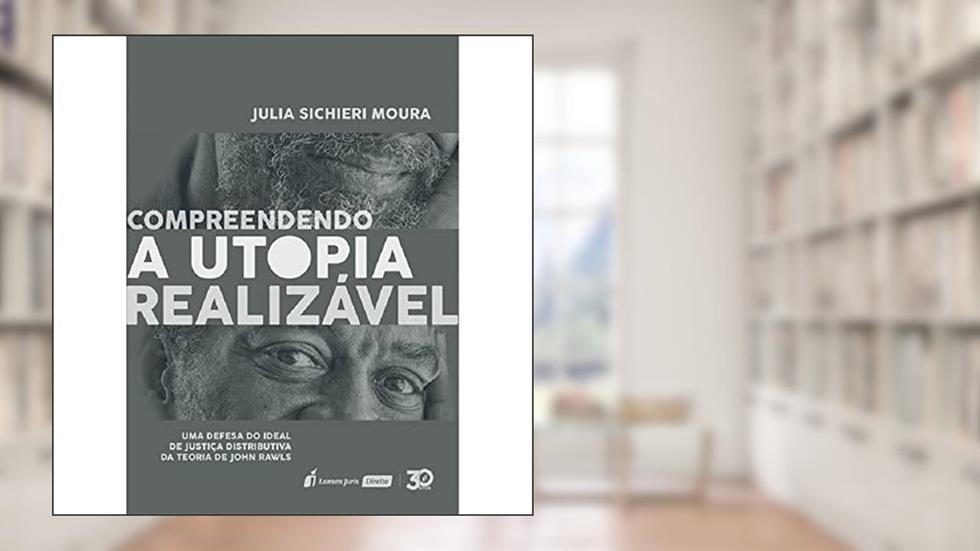 Compreendendo A Utopia Realizável - 2019, do autor Julia Sichieri Moura