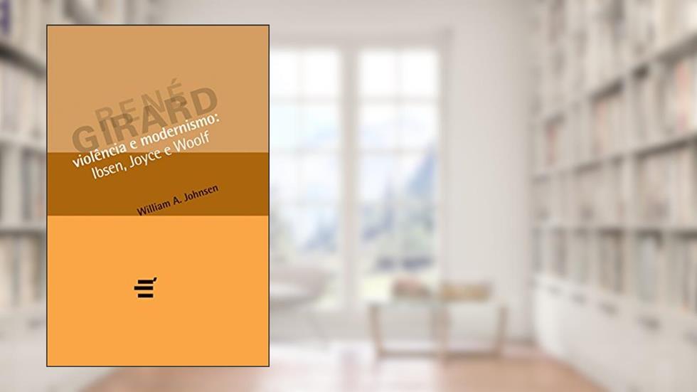 Violência e Modernismo, do autor William A. Johnsen