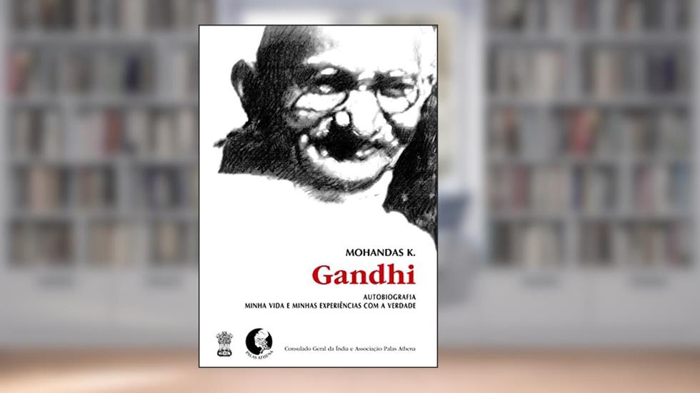 Autobiografia: Minha vida e minhas experiências com a verdade, do autor Mohandas K. Gandhi