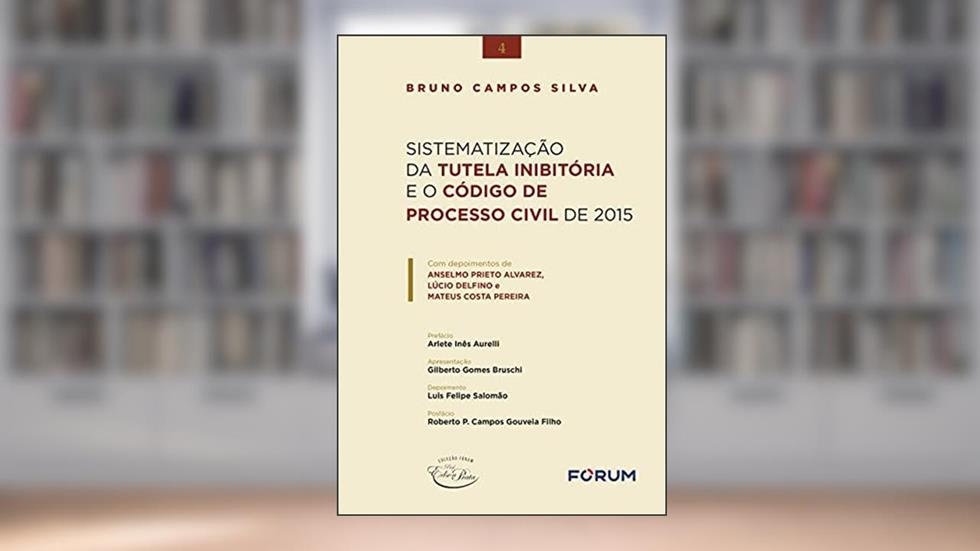 Sistematização da Tutela Inibitória e o Código de Processo Civil de 2015, do autor Bruno Campos Silva