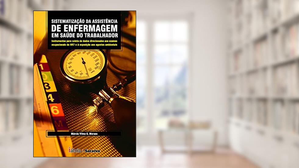 Sistematização da assistência de enfermagem em saúde do trabalho, do autor Marcia Vilma Gonçalves de Moraes