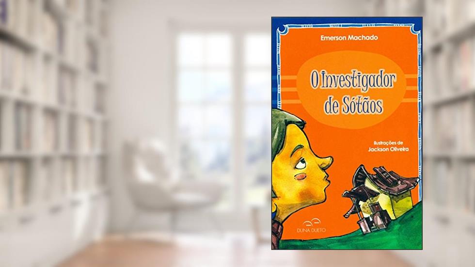 O Investigador de Sótãos, do autor Emerson Machado