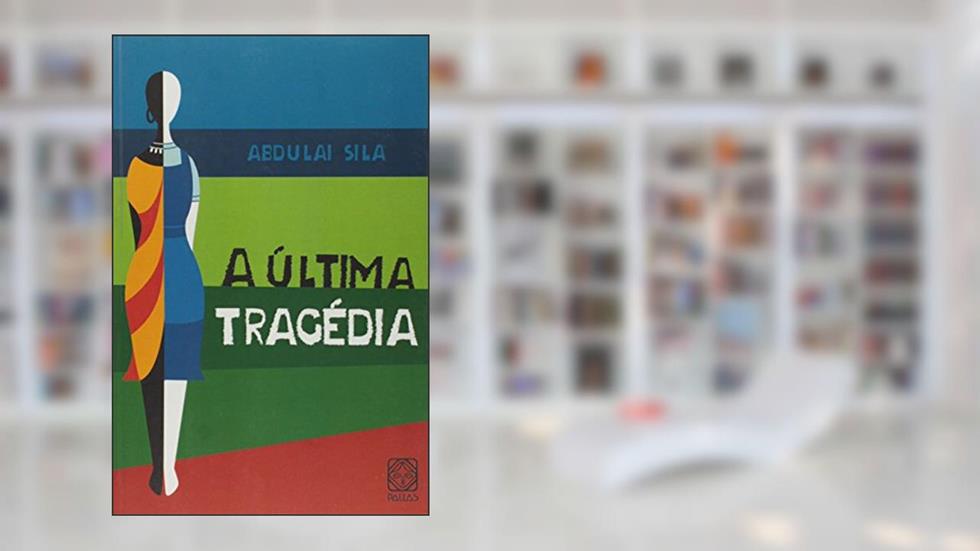 A Ultima Tragedia, do autor Abdulai Sila