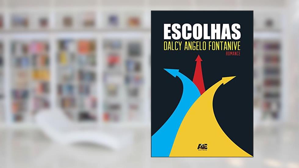 Escolhas, do autor Dalcy Angelo Fontanive