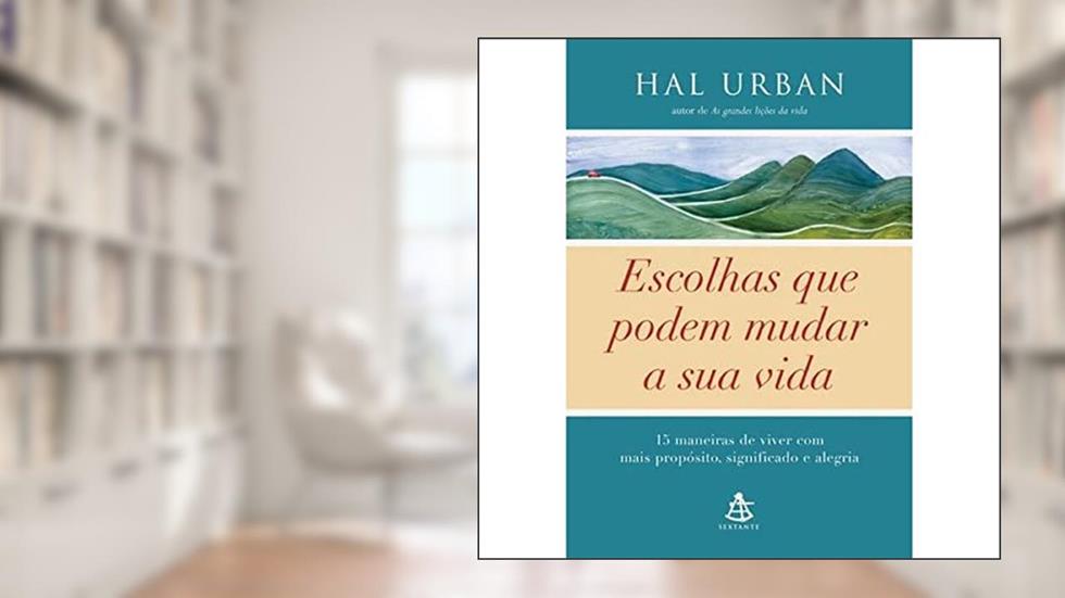 Escolhas Que Podem Mudar A Sua Vida, do autor Hal Urban