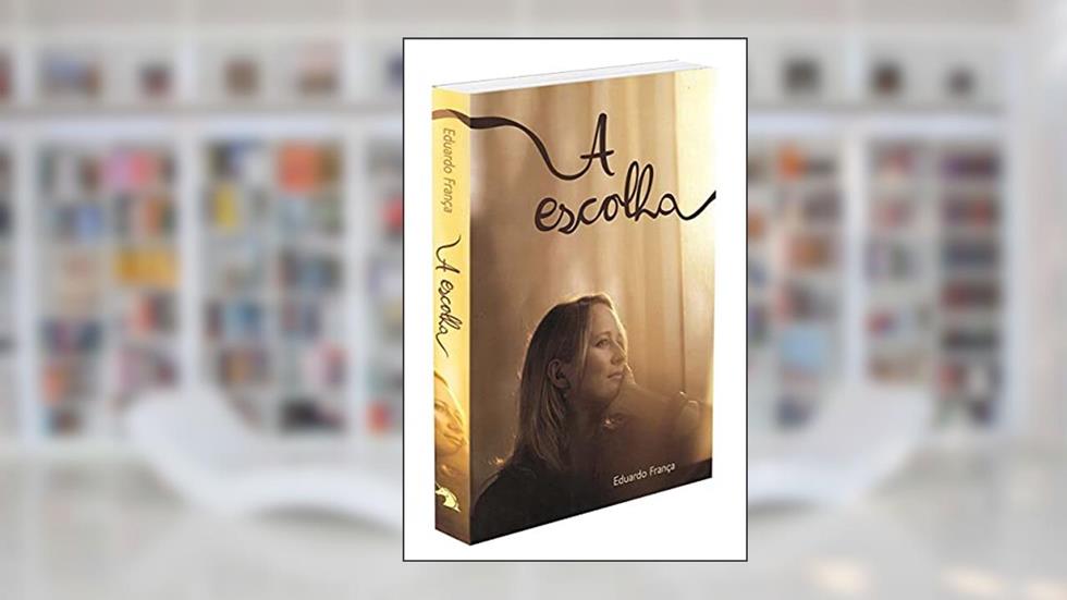 A Escolha, do autor Eduardo França