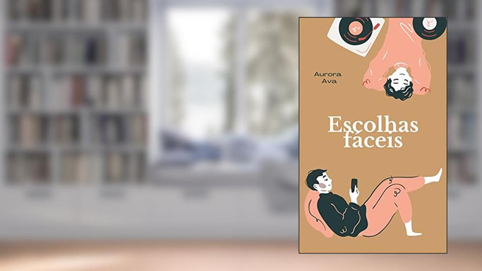 Escolhas Fáceis, do autor Aurora Ava