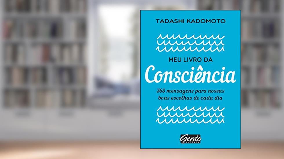 Meu livro da consciência: 365 mensagens para nossas boas escolhas de cada dia, do autor Tadashi Kadomoto