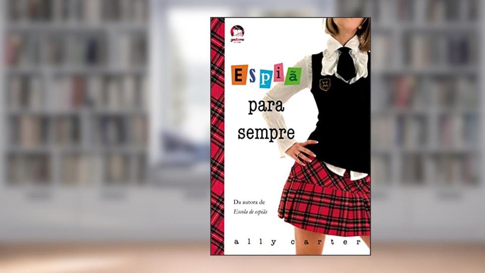 Espiã para sempre (Vol. 2 Garotas Gallagher), do autor Ally Carter