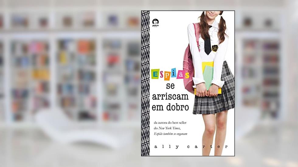 Espias Se Arriscam em Dobro (Garotas Gallagher), do autor Ally Carter