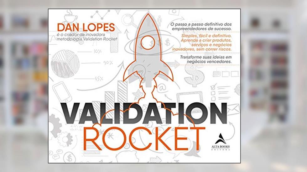 Validation Rocket: o Passo a Passo Definitivo dos Empreendedores de Sucesso, do autor Dan Lopes