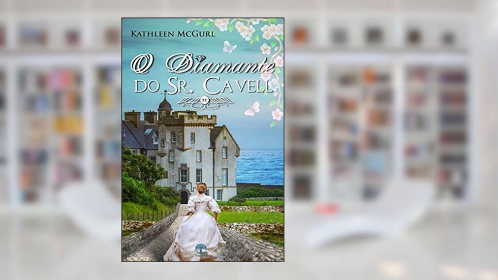 O Diamante do Sr. Cavell, do autor Kathleen McGurl
