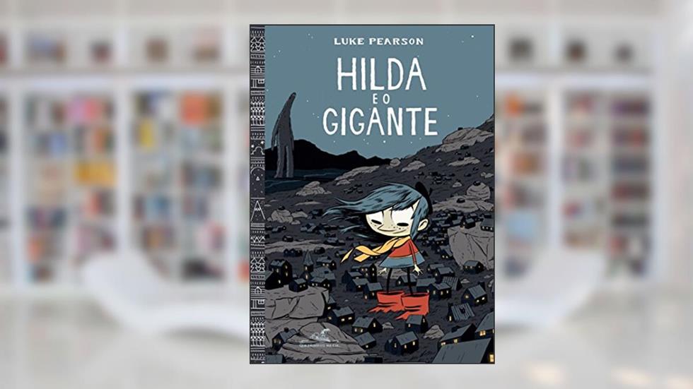 Hilda e o gigante, do autor Luke Pearson