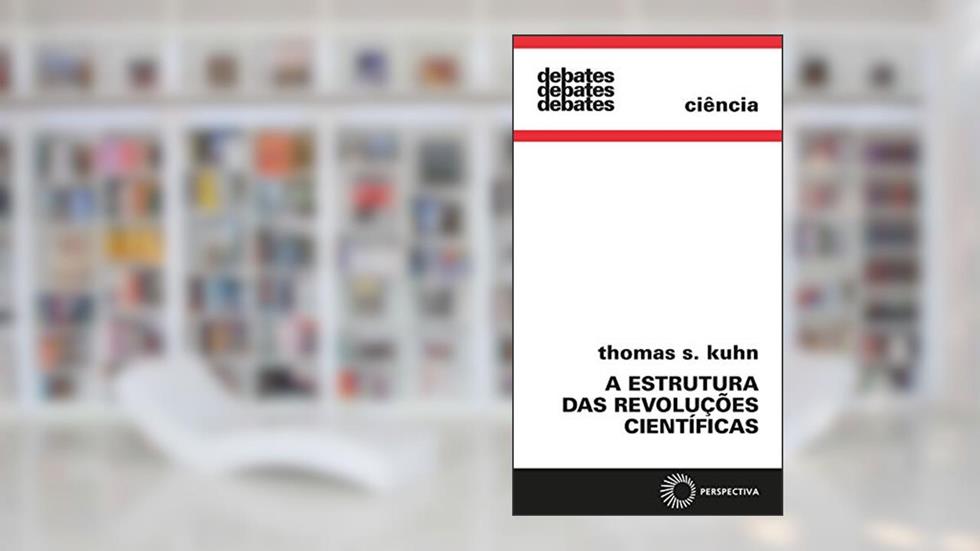 A Estrutura das revoluções científicas, do autor Thomas S. Kuhn