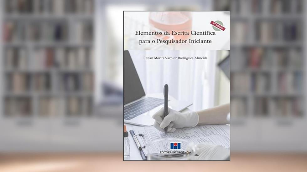 Elementos da Escrita Científica Para o Pesquisador Iniciante, do autor Renan Moritz Varnier Rodrigues Almeida