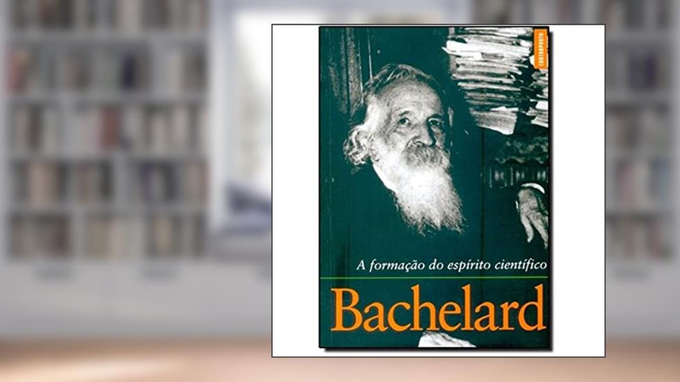 A Formação do Espirito Científico, do autor Gaston Bachelard
