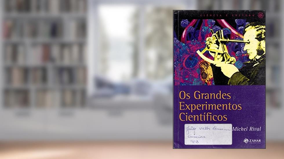 Os Grandes Experimentos Científicos. Coleção Ciência e Cultura, do autor Michel Rival