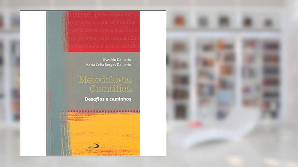 Metodologia Científica: Desafios e Caminhos, do autor Osvaldo Dalberio
