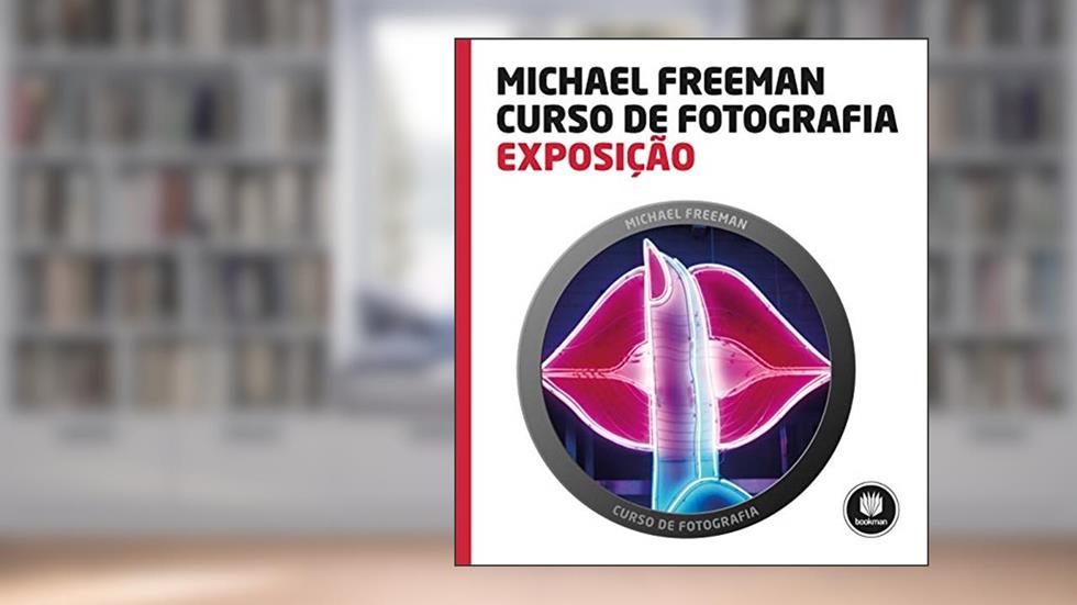 Curso de Fotografia: Exposição, do autor Michael Freeman