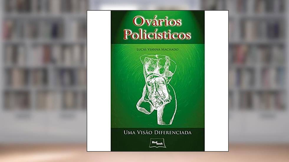 Ovários policísticos: Uma visão diferenciada, do autor Lucas Vianna Machado
