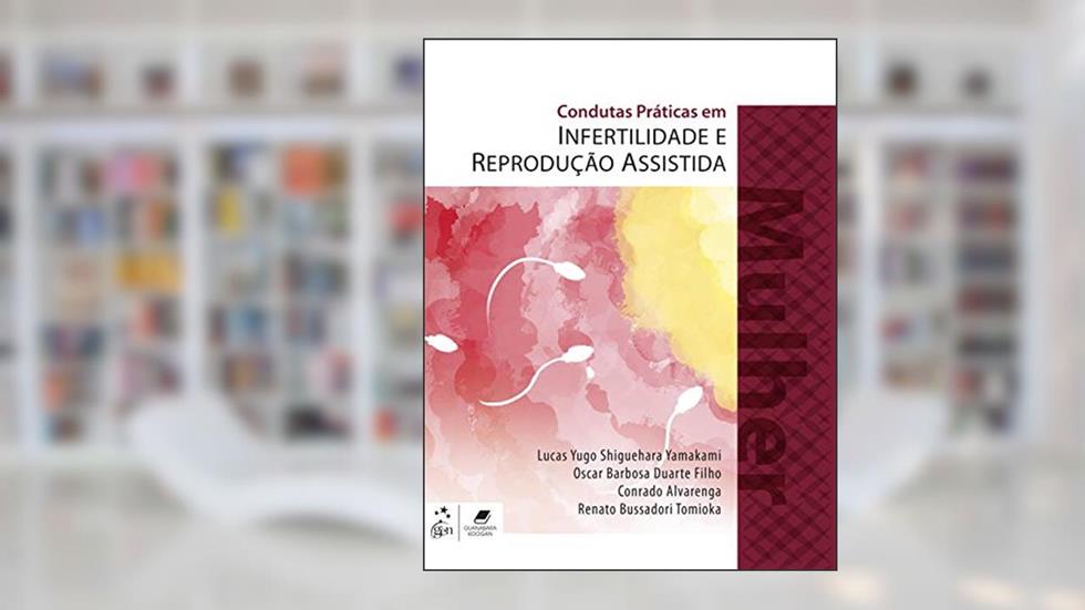 Condutas Práticas em Infertilidade e Reprodução Assistida - Mulher, do autor Oscar Barbosa Duarte Filho
