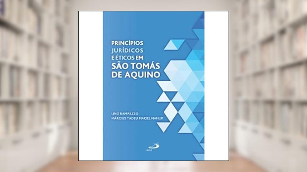 Princípios Jurídicos e éticos em São Tomás de Aquino, do autor Lino Rampazzo; Marcius Tadeu Maciel Nahur