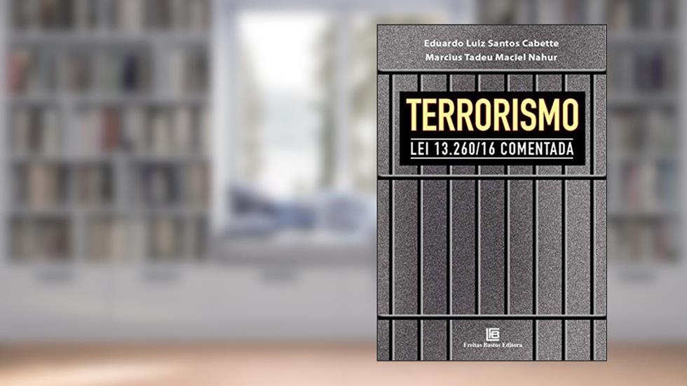 Terrorismo lei 13.260/16 comentada, do autor Eduardo Cabette; Marcius Tadeu