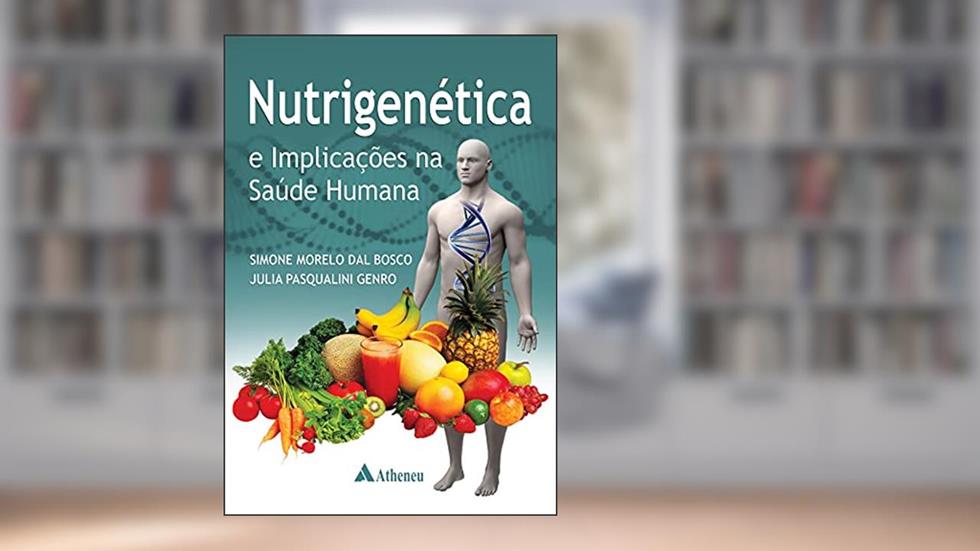 Nutrigenética e Implicações na Saúde Humana, do autor Simone Morelo Dal Bosco; Julia Pasqualini Genro