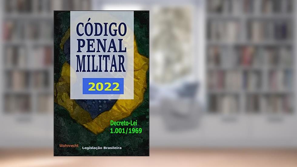 Código Penal Militar 2022: Decreto-Lei 1.001/1969, do autor Legislação Brasileira