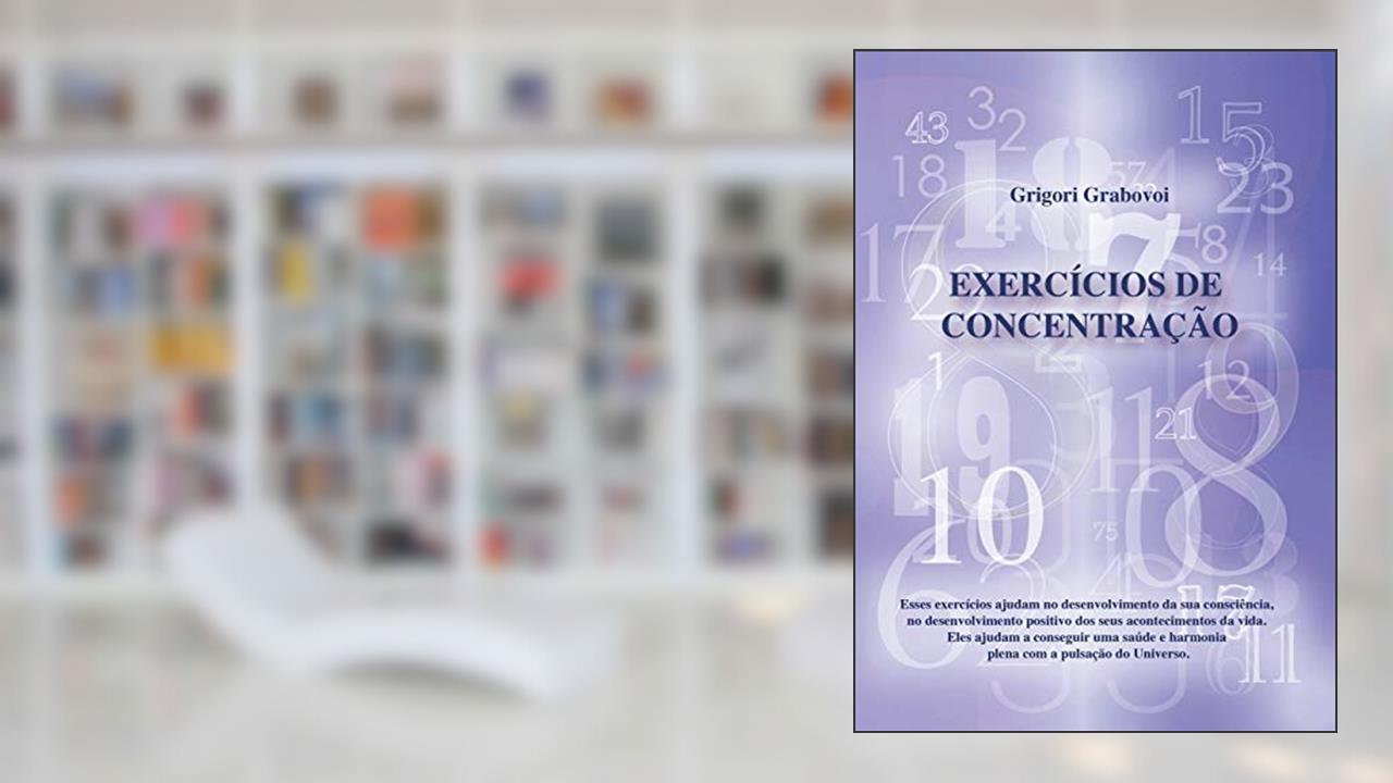 Exercícios de Concentração (Portuguese Edition), do autor Grigori Grabovoi