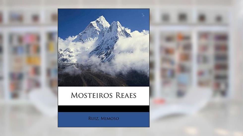 Mosteiros Reaes, do autor Ruiz Mimoso