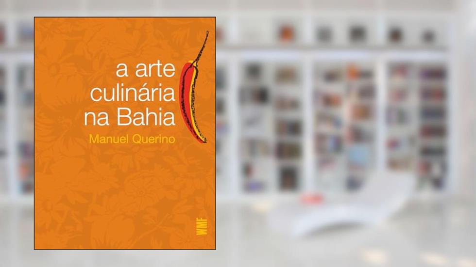 A arte culinária na Bahia, do autor Manuel Querino