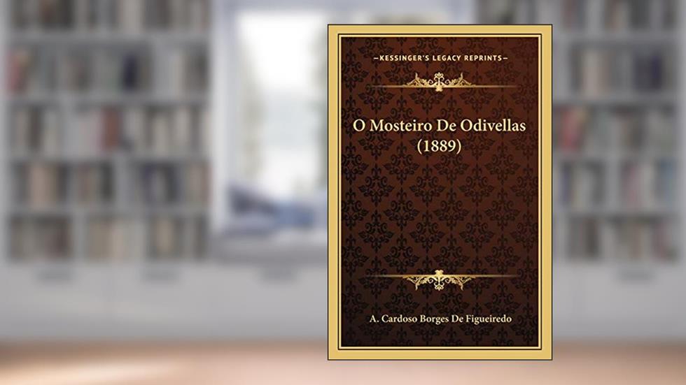 O Mosteiro De Odivellas (1889), do autor A Cardoso Borges De Figueiredo