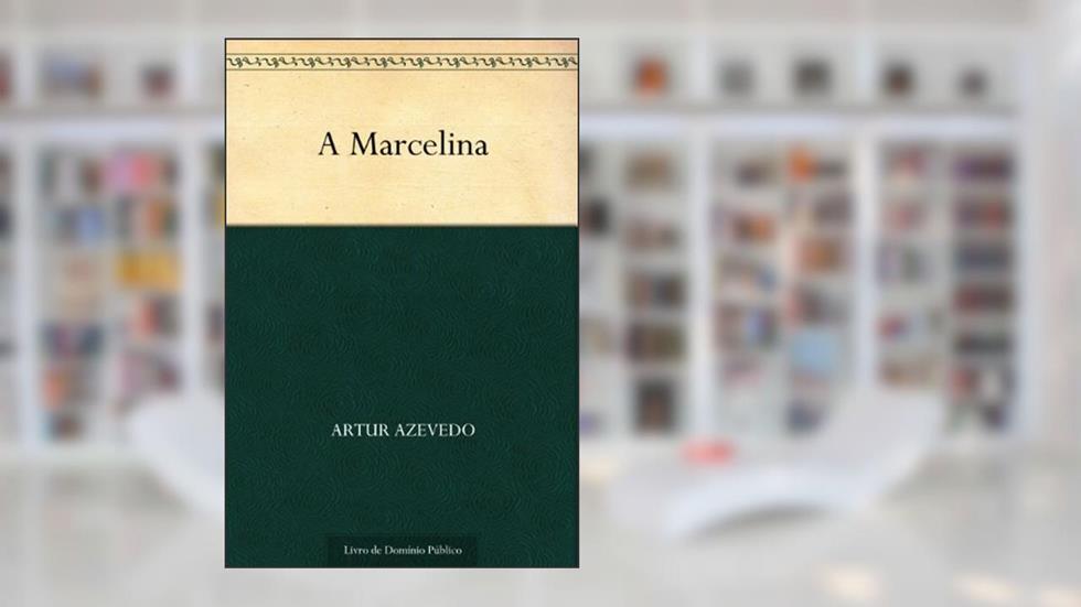 A Marcelina, do autor Artur Azevedo