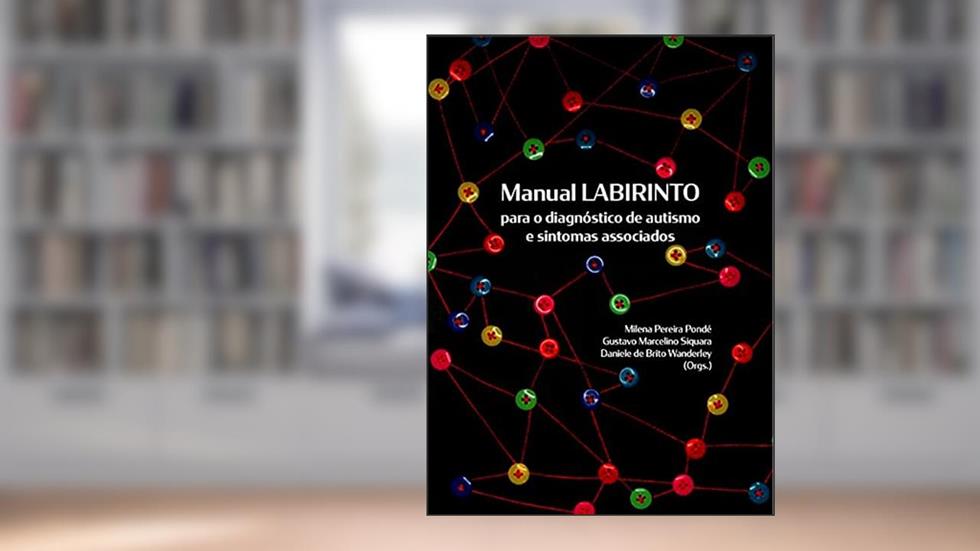 Manual labirinto para o diagnóstico de autismo e sintomas associados, do autor Milena Pereira Pondé; Gustavo Marcelino Siquara; Daniele de Brito Wanderley