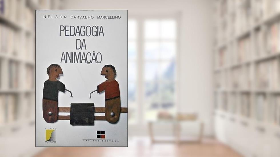 Pedagogia da Animação - Coleção Corpo e Motricidade, do autor Nelson Carvalho Marcelino
