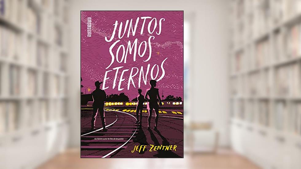 Juntos somos eternos, do autor Jeff Zentner