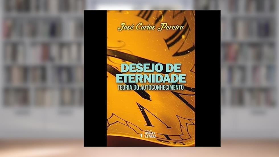 Desejo de Eternidade, do autor José Carlos Pereira