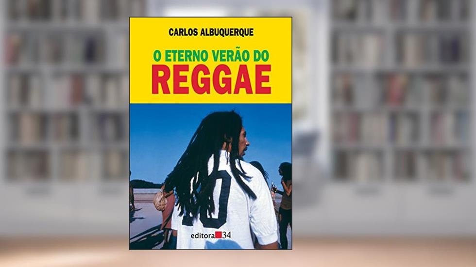 O eterno verão do reggae, do autor Carlos Albuquerque