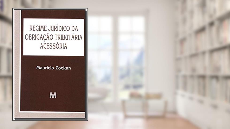 Regime jurídico da obrigação tributária acessória 1 ed./2005, do autor Mauricio Zockun