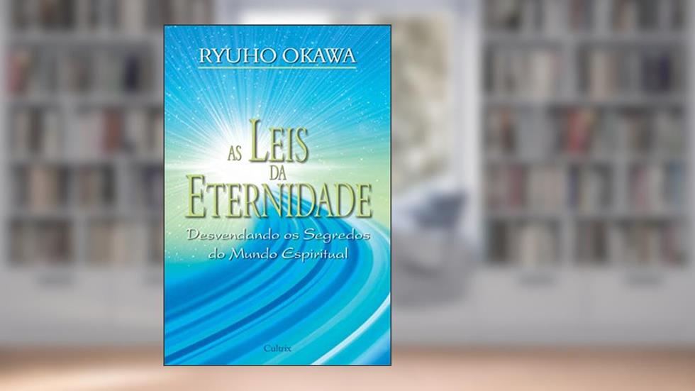 As Leis da Eternidade, do autor Ryuho Okawa