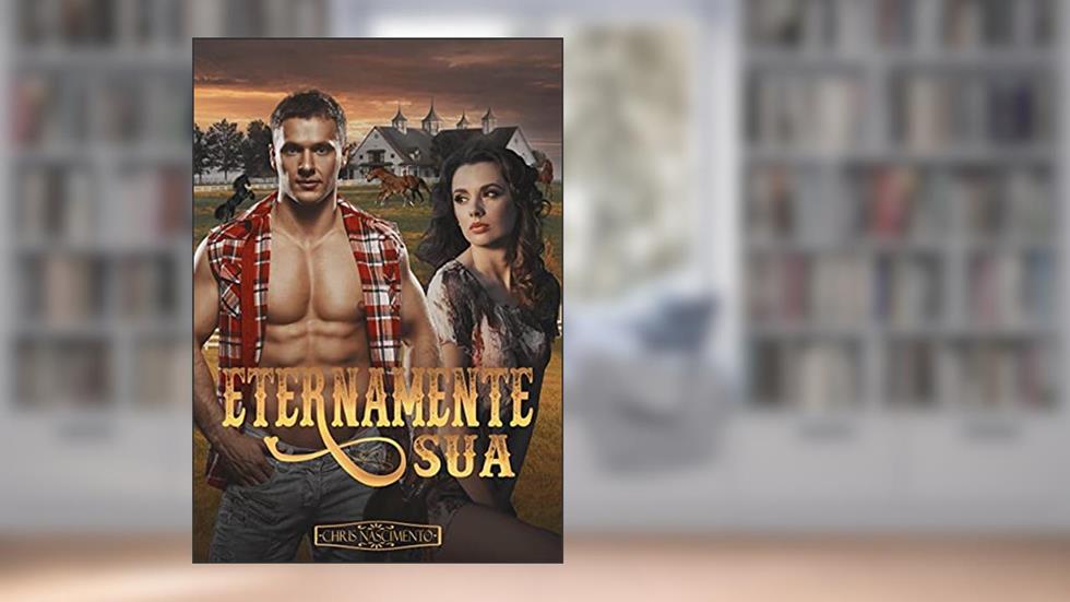 Eternamente Sua, do autor Chris Nascimento