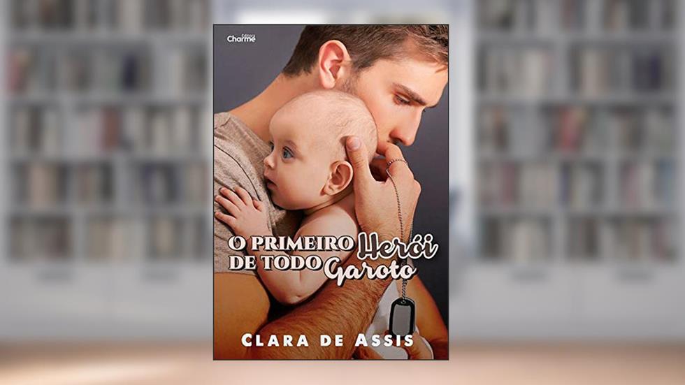 O Primeiro Herói de Todo Garoto, do autor Clara de Assis