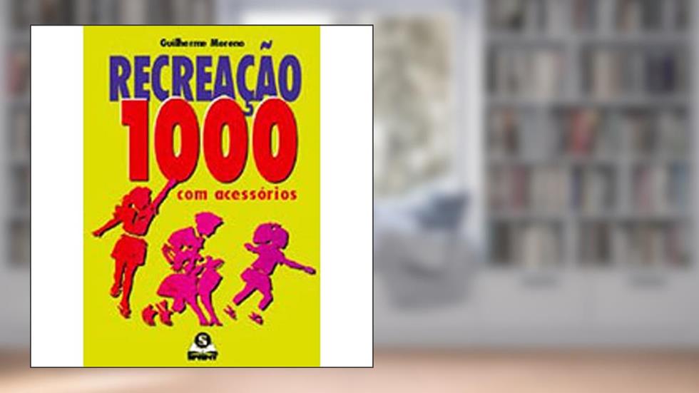 Recreação, 1000 Exercícios Com Acessórios, do autor Guilherme Moreno