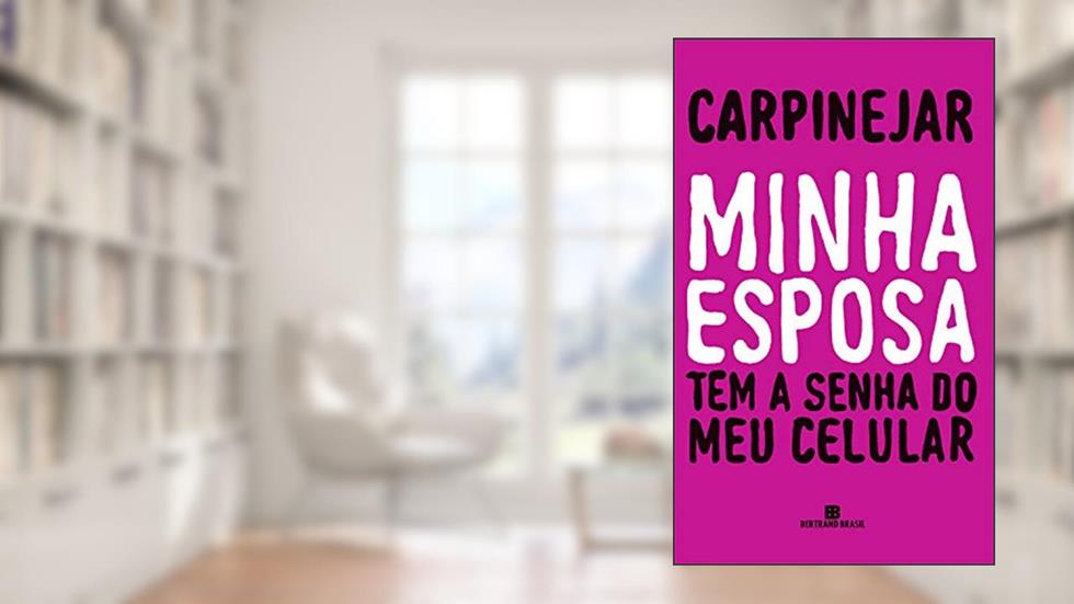 Minha esposa tem a senha do meu celular, do autor Fabrício Carpinejar