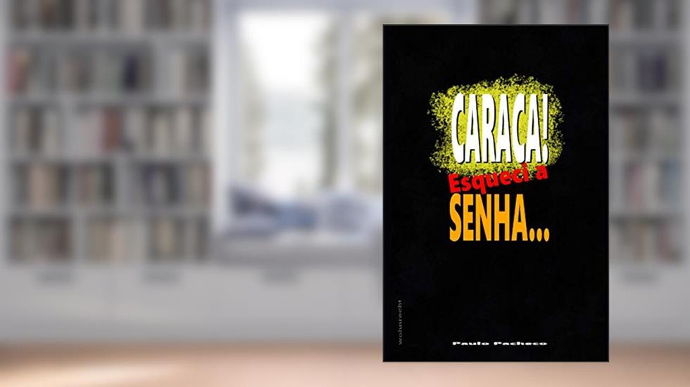 Caraca!: Esqueci a senha (Portuguese Edition), do autor Paulo Pacheco