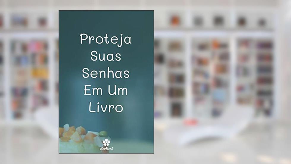 Proteja Suas Senhas Em Um Livro: Um notebook perfeito para proteger todos os seus nomes de usuário e senhas, do autor Senhas Houbook