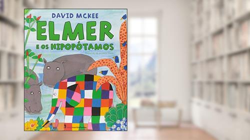 Capa de Elmer e os hipopótamos, do autor David Mckee